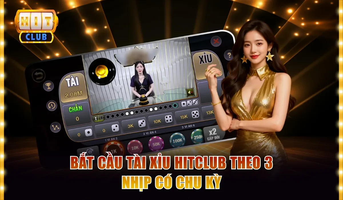 Bắt cầu tài xỉu Hitclub theo 3 nhịp có chu kỳ