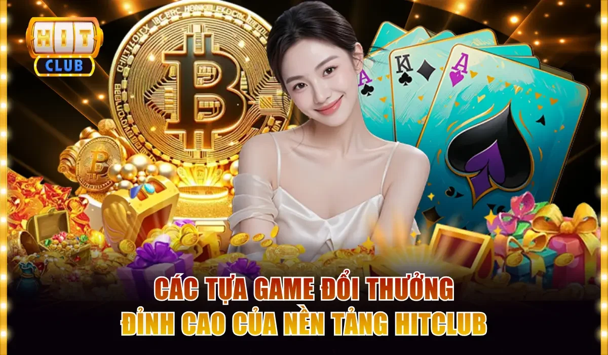 cac tua game doi thuong dinh cao cua nen tang hitclub
