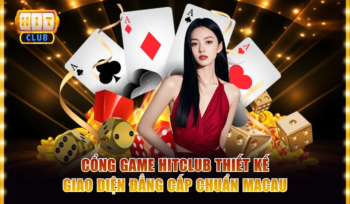 cong game hitclub thiet ke giao dien dang cap chuan macau