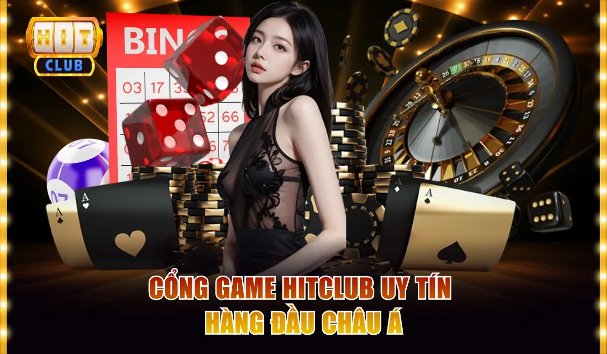 Cổng game Hitclub uy tín hàng đầu Châu Á