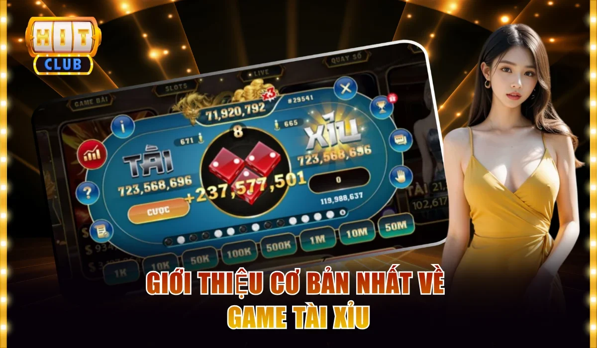 Giới thiệu cơ bản nhất về game tài xỉu online tại Hitclub