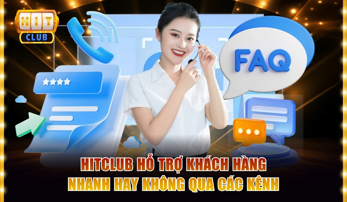 Hitclub Hỗ Trợ Khách Hàng Nhanh Hay Không? Đánh Giá Chi Tiết