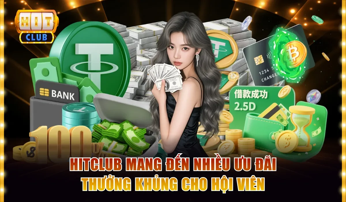 hitclub mang den nhieu uu dai thuong khung cho hoi vien