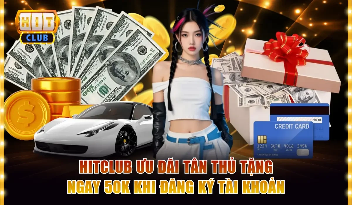 Hitclub ưu đãi tân thủ
