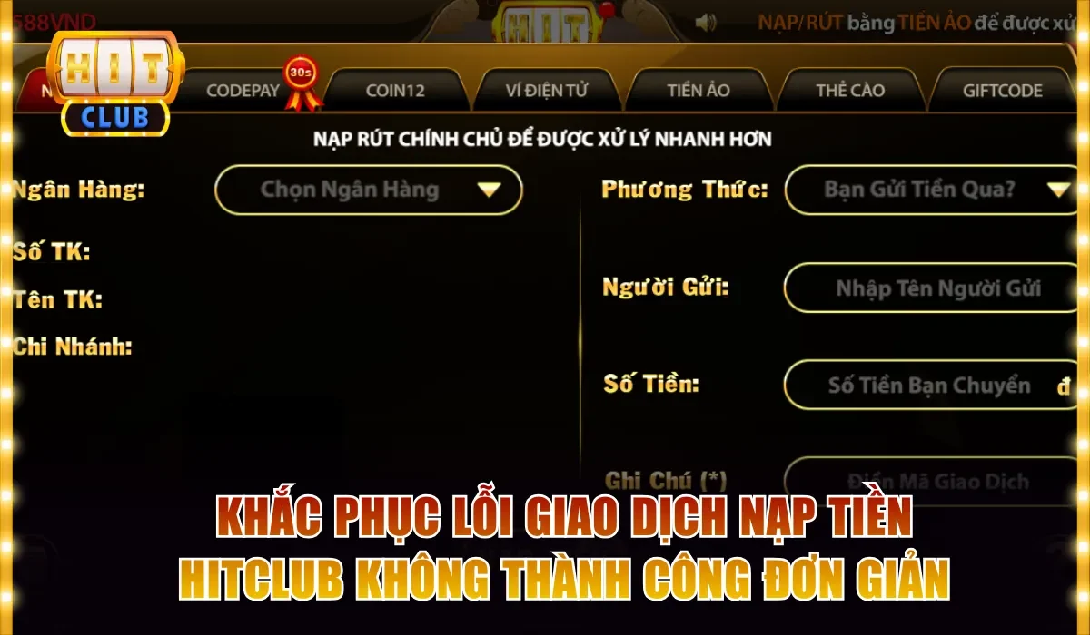 Nạp tiền Hitclub 7 khac phuc loi giao dich nap tien khong thanh cong don gian