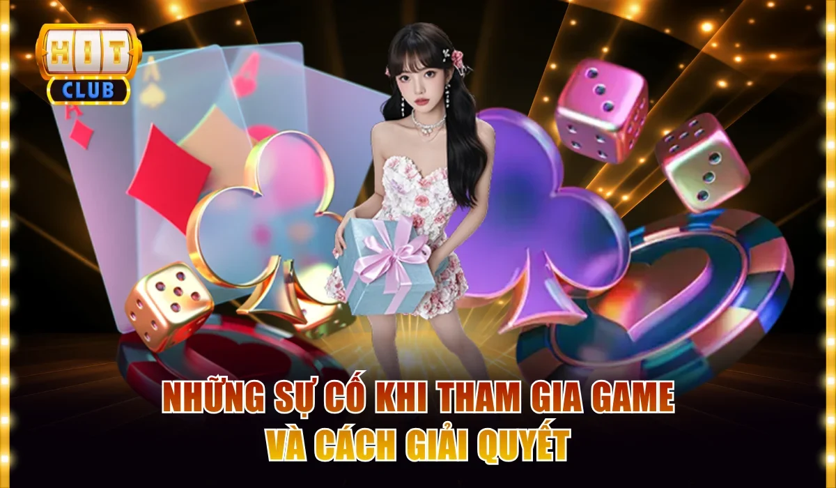 Những sự cố khi tham gia game và cách giải quyết