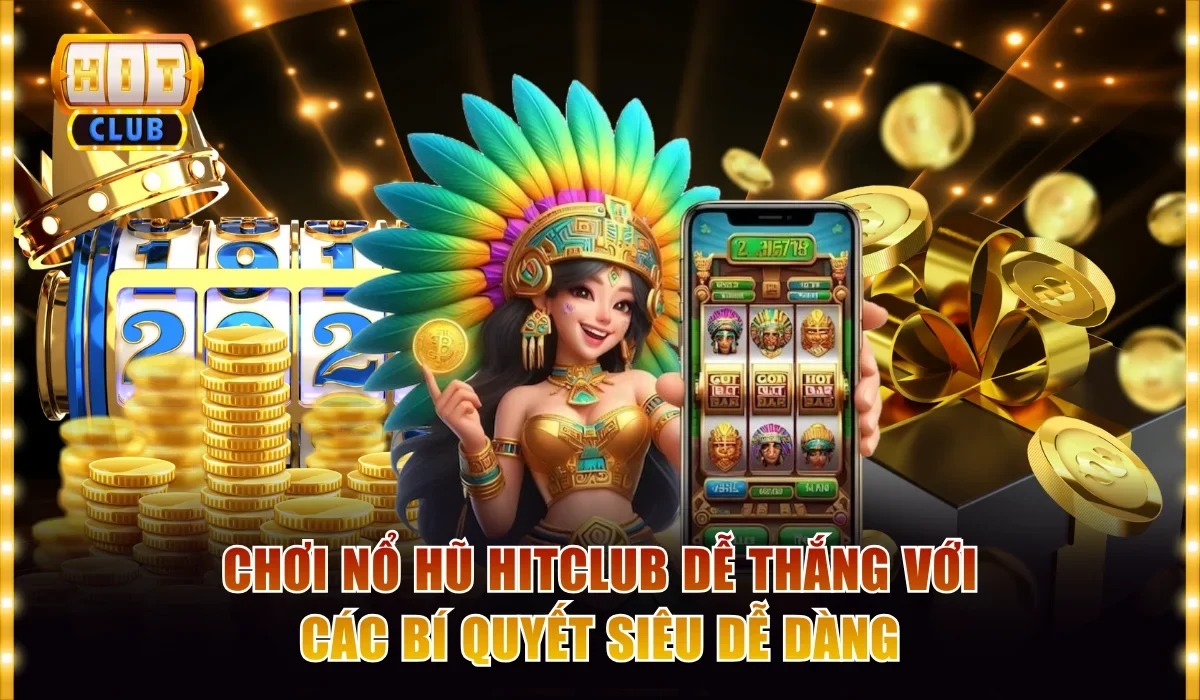 Nổ hũ hitclub dễ thắng