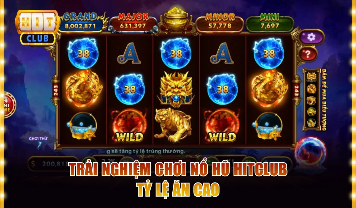 Trải nghiệm chơi nổ hũ Hitclub tỷ lệ ăn cao