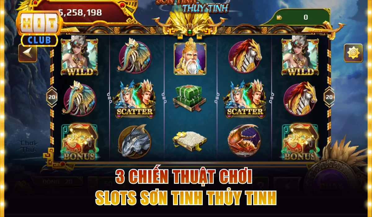 3 chiến thuật chơi slots Sơn Tinh Thủy Tinh