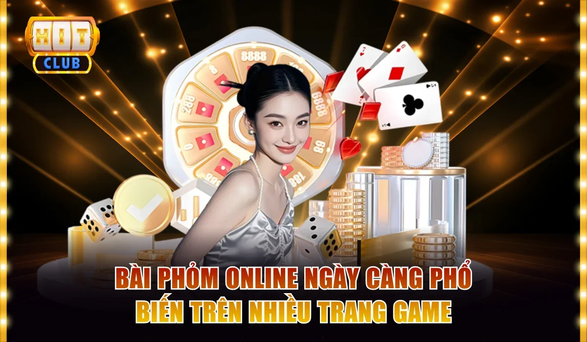 Bài Phỏm Trực Tuyến Hướng Dẫn Đánh Từ Cơ Bản Đến Nâng Cao 2 Bài phỏm online ngày càng phổ biến trên nhiều trang game
