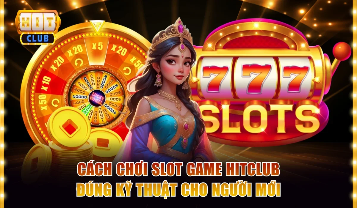 Cách chơi slot game Hitclub