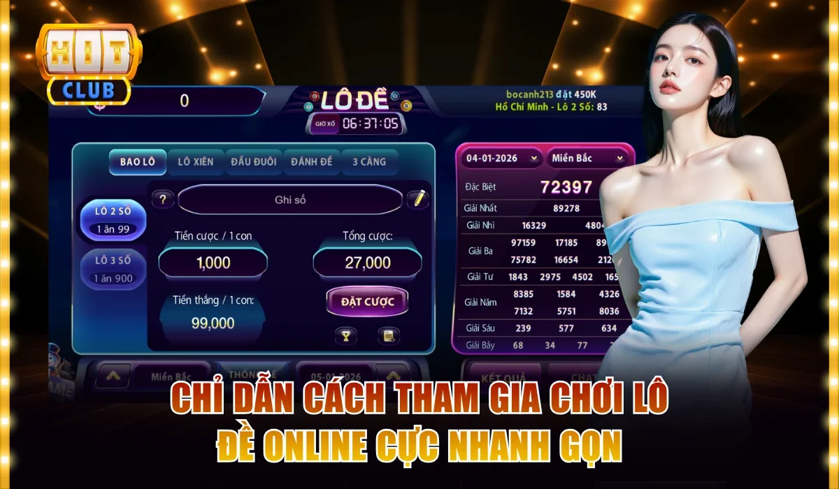 Lô Đề Online Hitclub - Đặt Cược Dễ Dàng, Kiếm Lời Khủng 4 Chỉ dẫn cách tham gia chơi lô đề online cực nhanh gọn