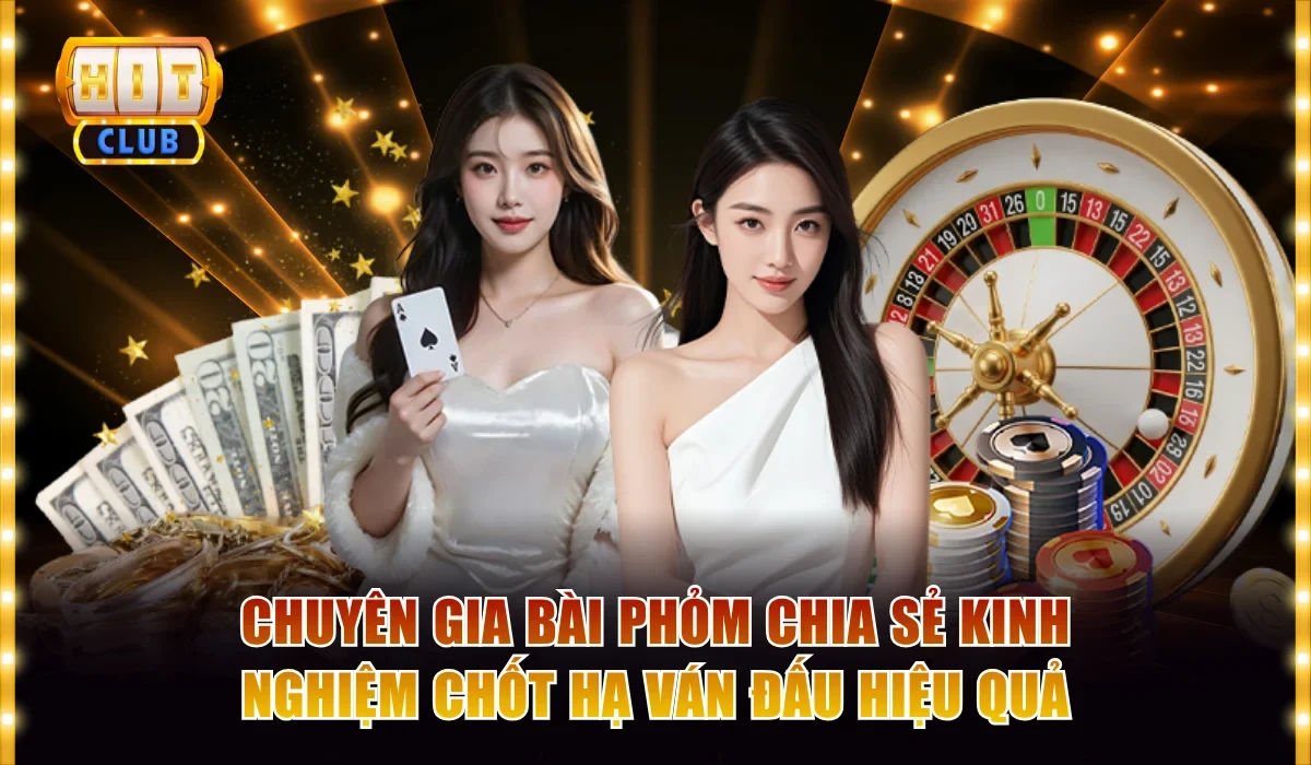 Bài Phỏm Trực Tuyến Hướng Dẫn Đánh Từ Cơ Bản Đến Nâng Cao 4 Chuyên gia bài phỏm chia sẻ kinh nghiệm chốt hạ ván đấu hiệu quả