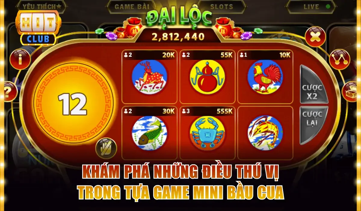 Mini Bầu Cua - Game Nhanh Ăn Thưởng X3 Lần Trên Hitclub 2 Khám phá những điều thú vị trong tựa game mini Bầu Cua