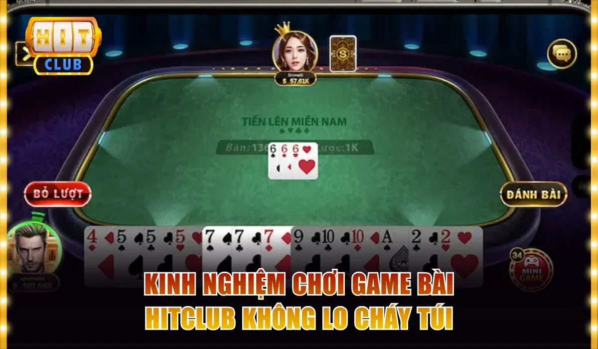 Kinh Nghiệm Chơi Game Bài Hitclub Không Lo Cháy Túi 1 Kinh nghiệm chơi game bài Hitclub