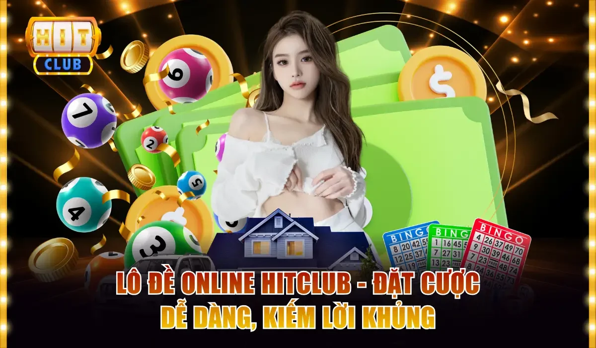 Lô Đề Online Hitclub - Đặt Cược Dễ Dàng, Kiếm Lời Khủng 1 Lô đề online