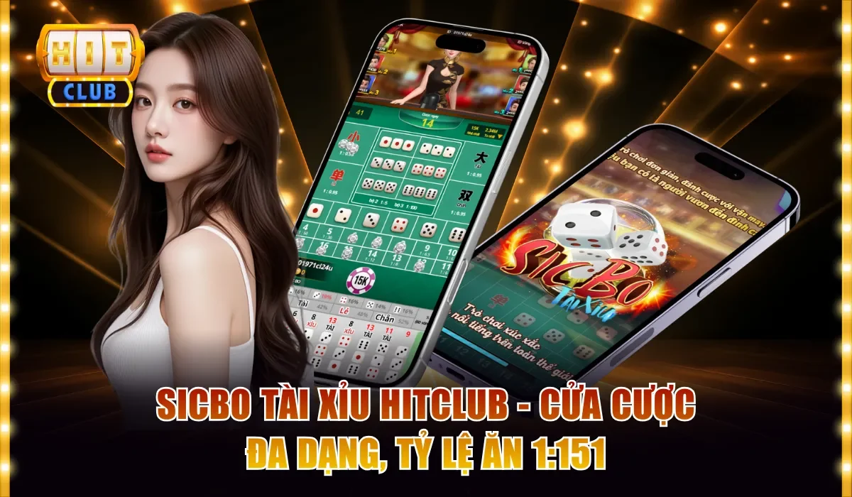 Sicbo Tài Xỉu Hitclub - Cửa Cược Đa Dạng, Tỷ Lệ Ăn 1:15 1 Sicbo tài xỉu