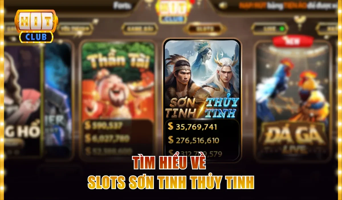 Tìm hiểu về slots Sơn Tinh Thủy Tinh